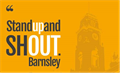 stand up and shout Barnsley Click for full size image